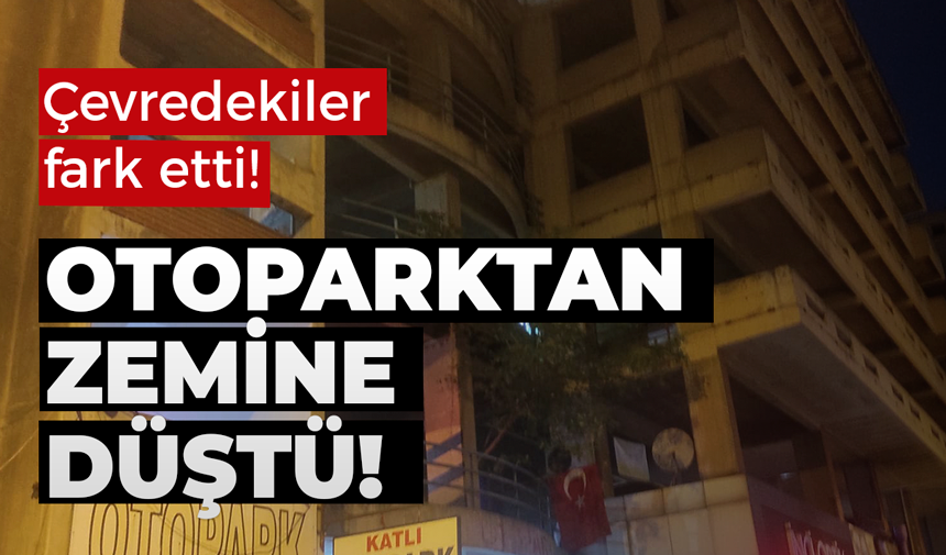 Otoparktan zemine düşen kişi ağır yaralandı