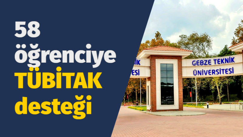 58 öğrenciye TÜBİTAK desteği