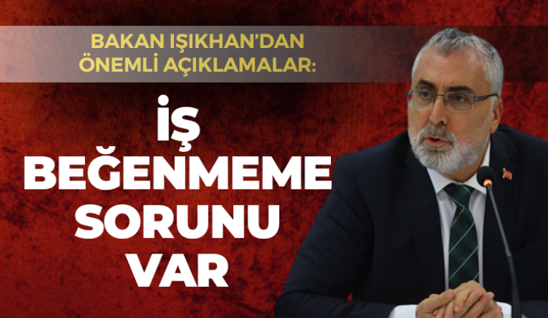 Bakan Vedat Işıkhan: Gençlerde iş beğenmeme sorunu var