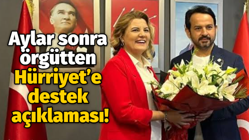 Aylar sonra örgütten Hürriyet’e destek açıklaması!