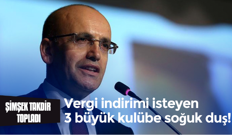 Bakan Mehmet Şimşek’ten vergi indirimi isteyen kulüplere: Transferde şov yapıyordunuz!