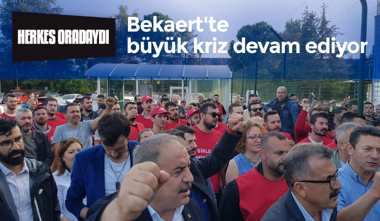 Birleşik Metal Bekaert İzmit mesaisinde: Kriz sürüyor, işçi direniyor