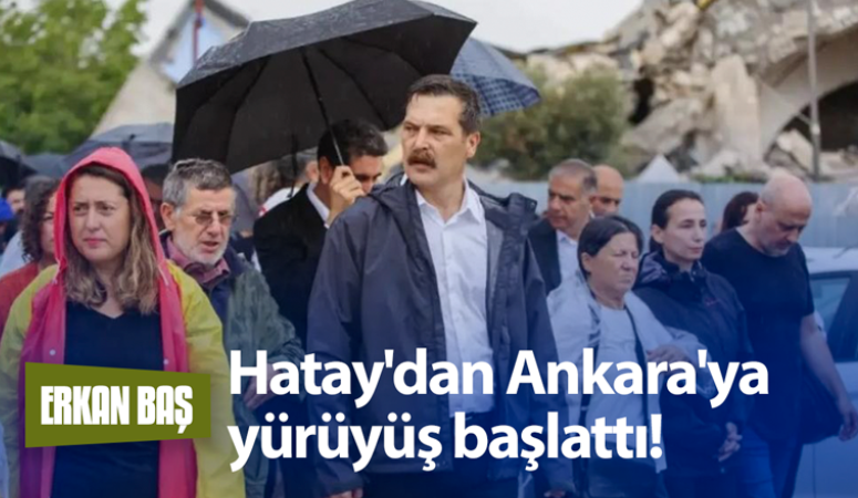 Hatay’dan Ankara’ya yürüyüş başladı