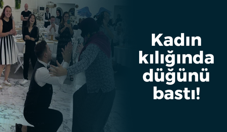 Kadın kılığında düğünü bastı