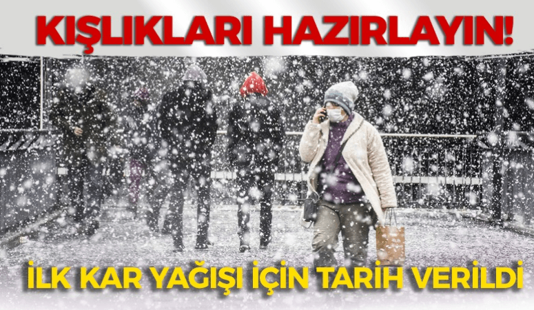 Kışlıkları hazırlayın! İlk kar yağışı için tarih verildi