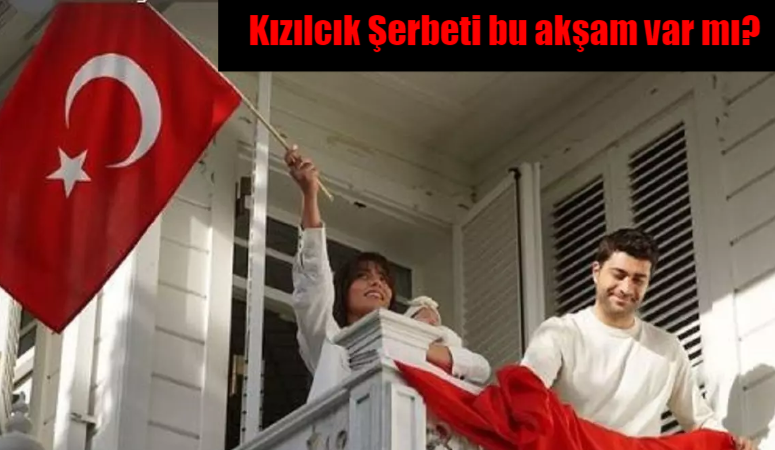 Kızılcık Şerbeti bu akşam var mı? Kızılcık Şerbeti yeni bölüm ne zaman?