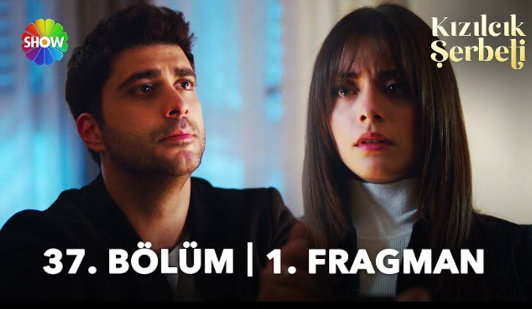 Kızılcık Şerbeti Fragman 37 Bölüm Fragmanı İzle