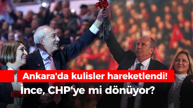 Ankara’da kulisler hareketlendi! İnce, CHP’ye mi dönüyor?