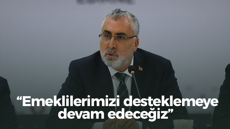 Işıkhan: Emeklilerimizi desteklemeye devam edeceğiz