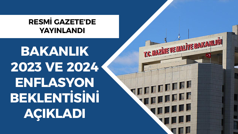 Hazine ve Maliye Bakanlığı’ndan 2024 yılı enflasyon hedefini açıkladı