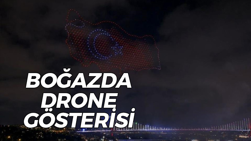 Yok böyle gösteri! Cumhuriyetin 100. yılında İstanbul Boğazında drone şov!