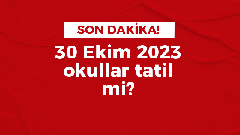 30 Ekim okullar tatil mi?