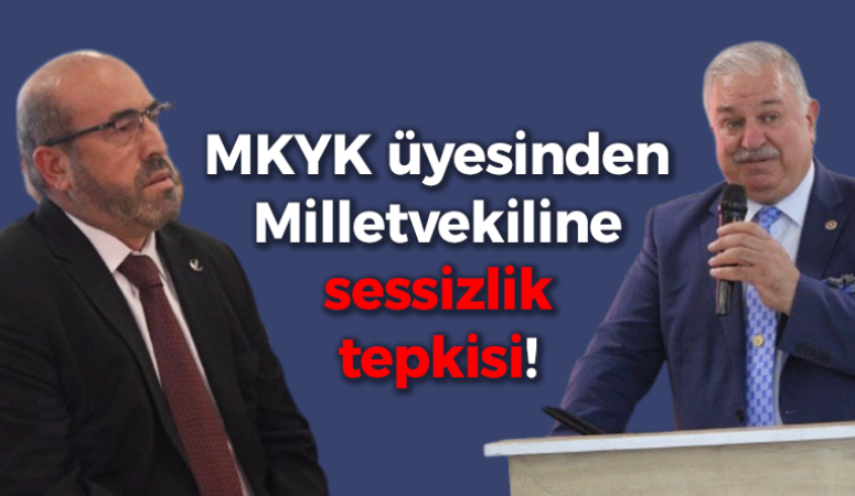 MKYK üyesinden Milletvekiline sessizlik tepkisi!