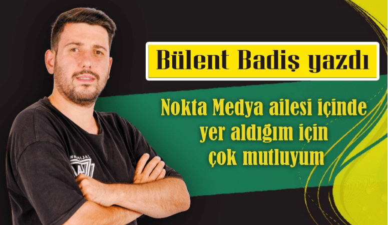 Nokta Medya ailesi içinde yer aldığım için çok mutluyum