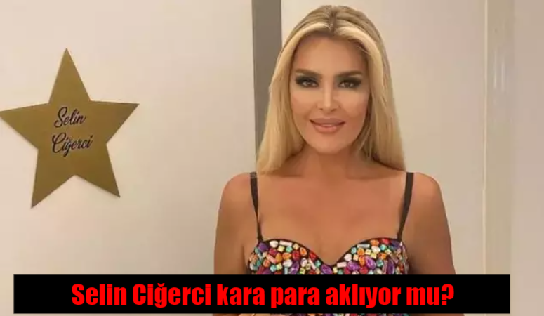 Selin Ciğerci “kara para” aklıyor mu? Selin Ciğerci iddialara yanıt verdi!