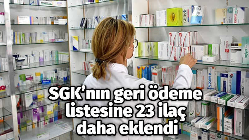 SGK’nın geri ödeme listesine 23 ilaç daha eklendi