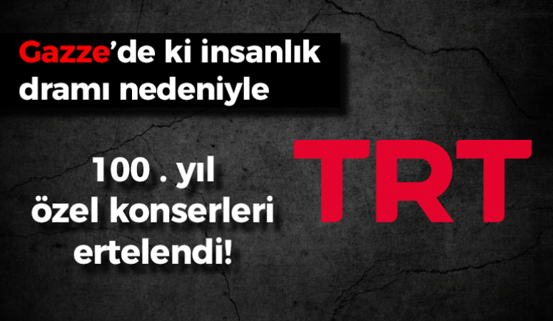 TRT’nin 100. yıl özel etkinlikleri ileri bir tarihe ertelendi