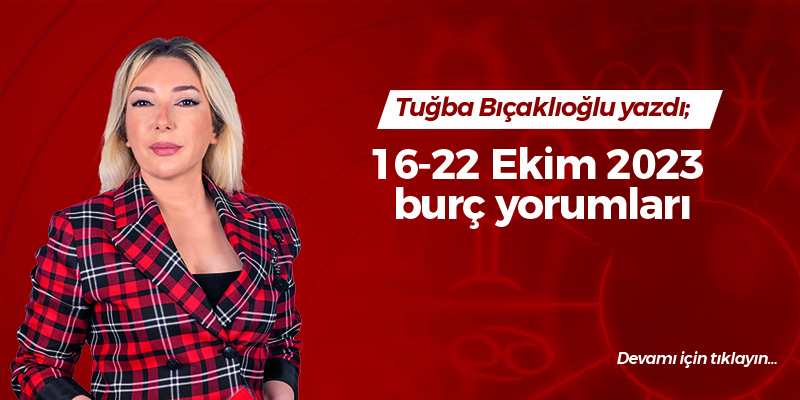 16-22 Ekim 2023 burç yorumları