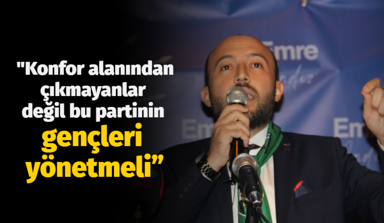 Andız’dan gövde gösterisi! “Konfor alanından çıkmayanler değil bu partinin gençleri yönetmeli”