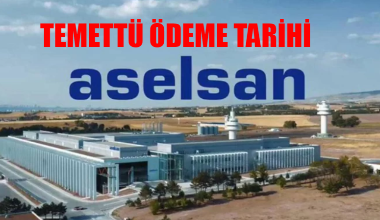 ASELSAN Temettü Ödemesi Ne Zaman? ASELSAN Ne Kadar Temettü Verecek? ASELSAN Temettü