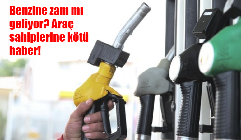 Benzine zam mı geliyor? Benzine ÖTV zammı yapılacak mı?