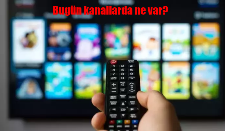 Bugün TV’de neler var? FOX, TV8, TRT1, Show TV, Star TV, ATV, Kanal D…