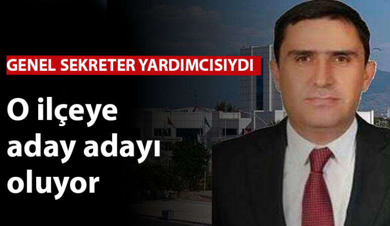 Büyükşehir’de Genel Sekreter Yardımcısıydı. Aday adayı oluyor