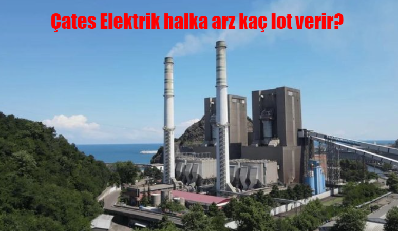 Çates Elektrik halka arz kaç lot verir, hisse fiyatı ne kadar? CATES hangi bankalarda var?