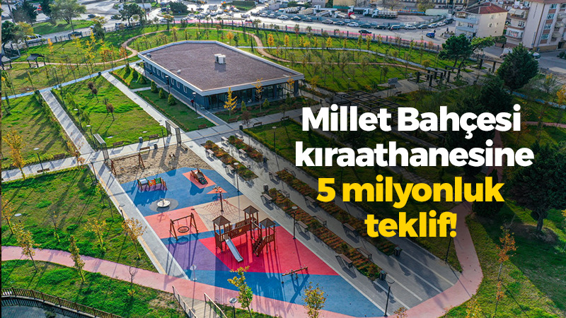 Millet Bahçesi kıraathanesine 5 milyonluk teklif!