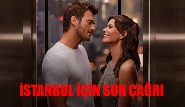 İstanbul İçin Son Çağrı Ne Zaman? Beren Saat Kıvanç Tatlıtuğ İstanbul İçin Son Çağrı İzle Full