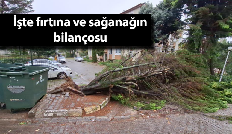 İşte fırtına ve sağanağın bilançosu