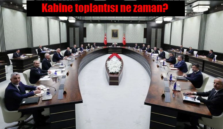 Kabine Toplantısı ne zaman, bu hafta var mı? Kabine gündeminde neler var?