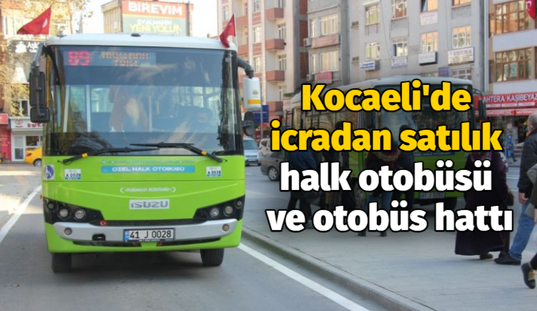 Kocaeli’de icradan satılık halk otobüsü ve otobüs hattı