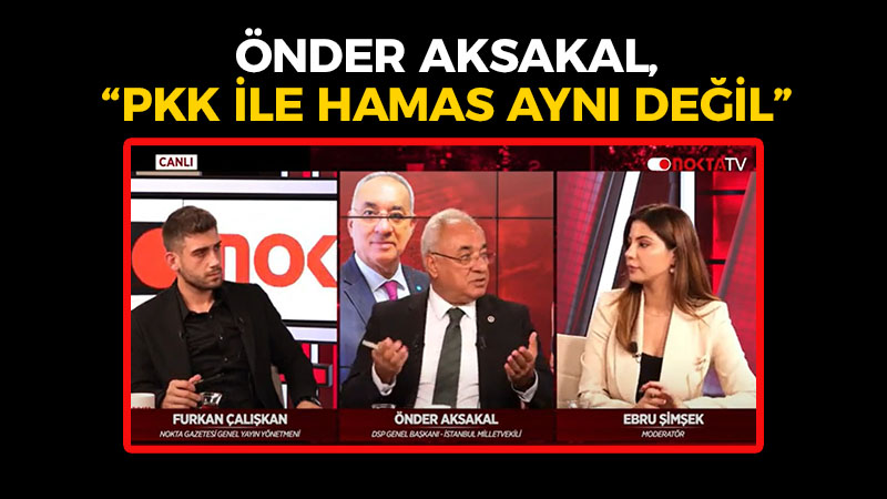 Önder Aksakal, “PKK ile Hamas aynı değil”