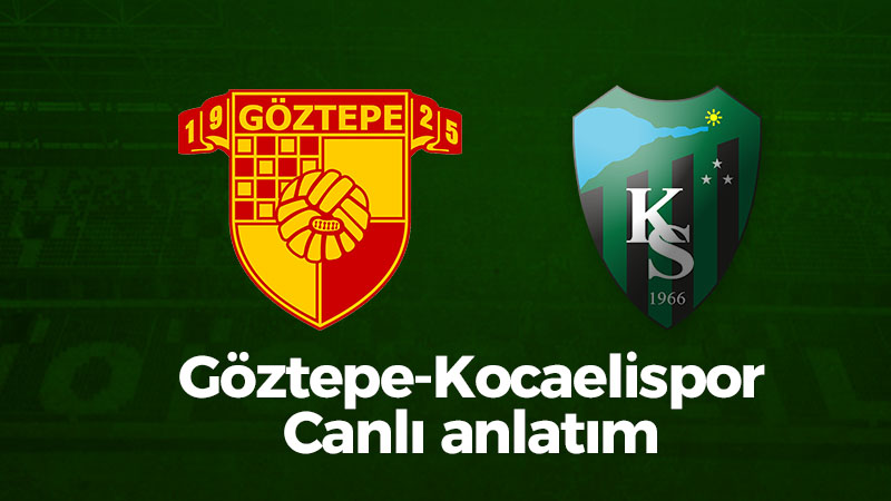 Göztepe-Kocaelispor canlı anlatım