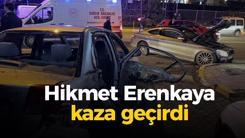 CHP Kocaeli eski milletvekili Hikmet Erenkaya trafik kazası geçirdi