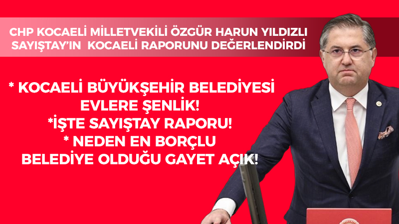 Yıldızlı: Neden en borçlu belediye olduğu gayet açık!