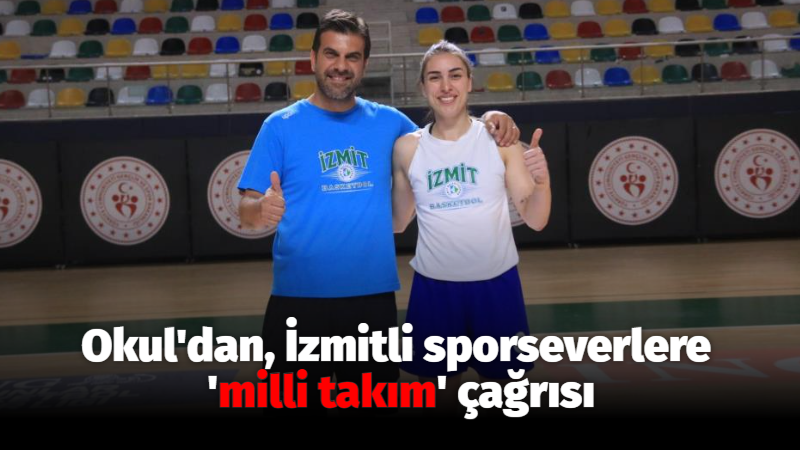 Okul’dan, İzmitli sporseverlere ‘milli takım’ çağrısı