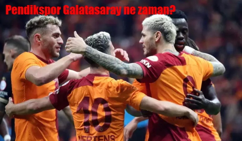 Pendikspor Galatasaray maçı ne zaman? Saat kaçta ve hangi kanalda canlı yayınlanacak?