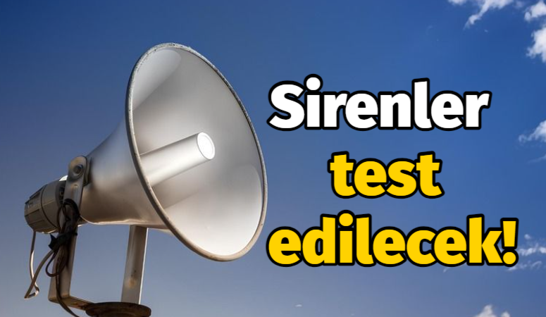 Sirenler test edilecek!