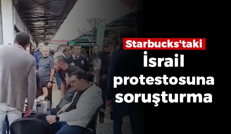 Starbucks’taki İsrail protestosuna soruşturma