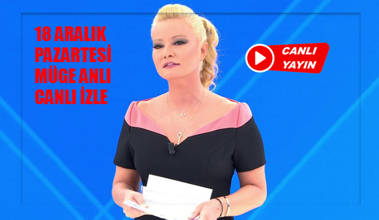 18 Aralık Müge Anlı Bugün Canlı İzle! ATV Canlı Yayın İzle 2023 Bugün Müge Anlı İzle! Müge Anlı Canlı Yayın İzle Tek Parça