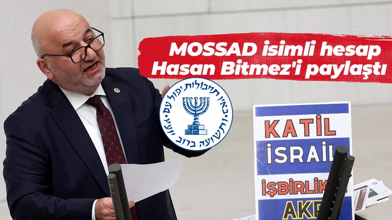 MOSSAD isimli hesap Hasan Bitmez’i paylaştı