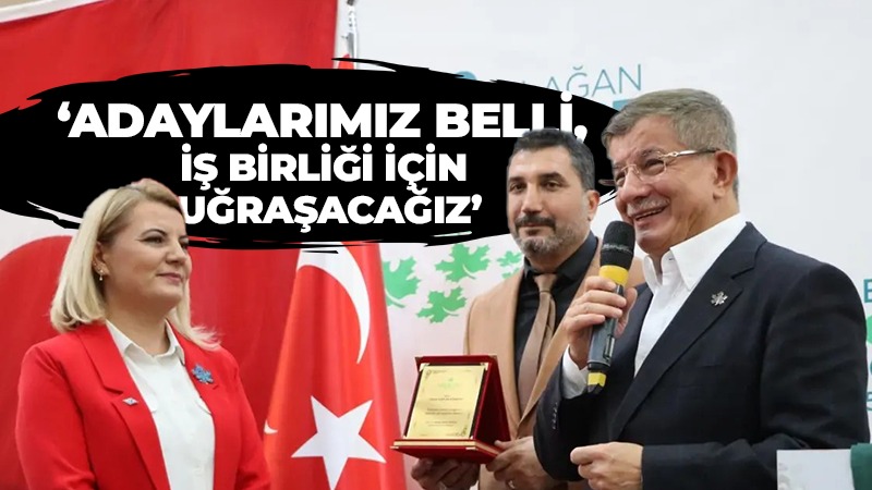 ‘Adaylarımız belli, iş birliği için uğraşacağız’