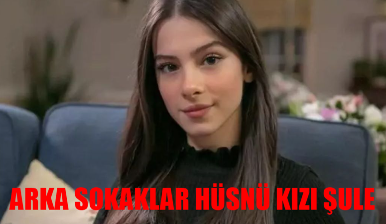 Arka Sokaklar Şule Kimdir? Arka Sokaklar Hüsnü Kızı Şule Gerçek Adı Ne? Ecem Öz Kimdir, Kaç Yaşında? Ecem Öz Instagram