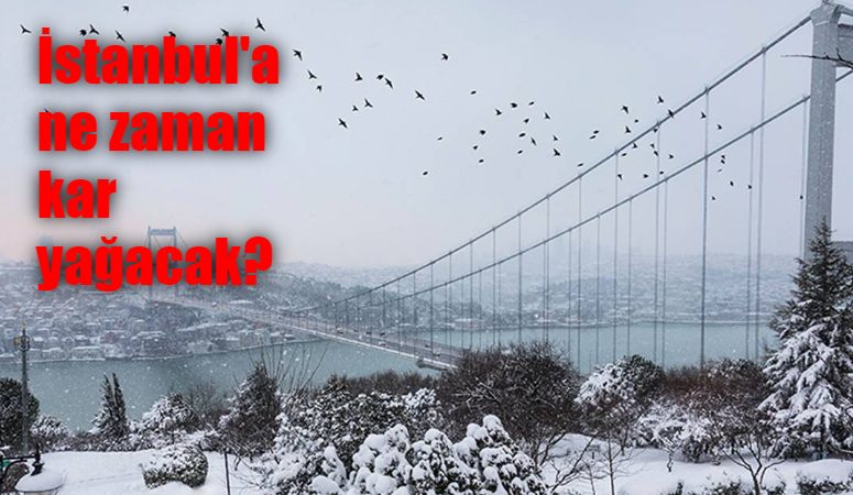 Beklenen kar İstanbul’a ne zaman gelecek? Meteoroloji açıkladı!