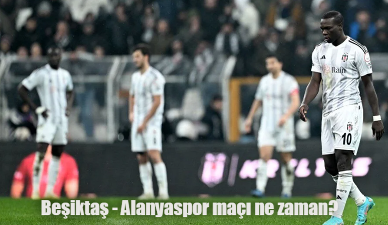 Beşiktaş Alanyaspor maçı ne zaman, saat kaçta, hangi kanalda?