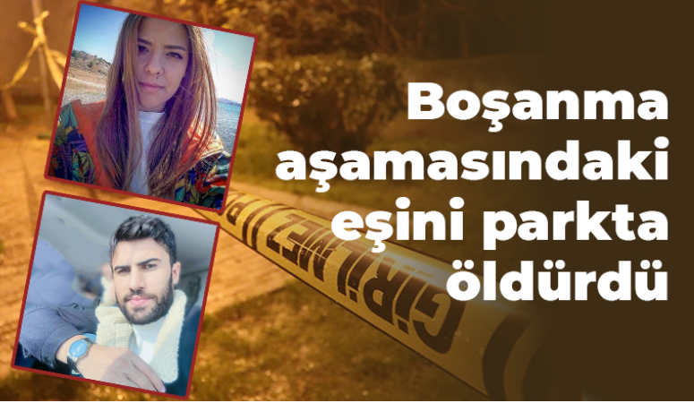 Boşanma aşamasındaki eşini parkta öldürdü