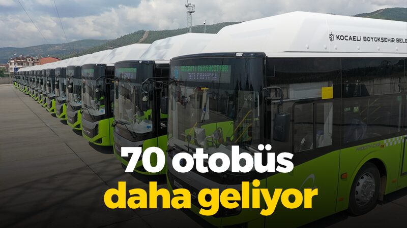 70 otobüs daha geliyor