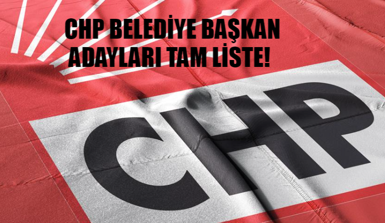 CHP Belediye Başkan Adayları Listesi: CHP De Belli Olan Belediye Başkan Adayları! İstanbul, Ankara, İzmir, Samsun, Uşak CHP Belediye Başkan Adayları